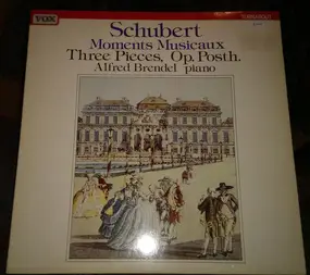 Franz Schubert - Moments Musicaux Op. Posth / Three Pieces Op. Posth.