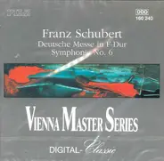 Franz Schubert - Deutsche Messe In F-Dur / Symphonie No. 6