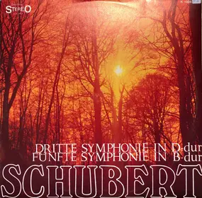 Franz Schubert - Dritte Symphonie In D-Dur  Fünfte Symphonie In B-Dur