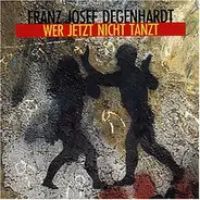 Franz Josef Degenhardt - Wer Jetzt Nicht Tanzt