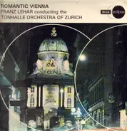 Franz Lehar - Romantic Vienna