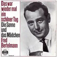 Fred Bertelmann - Das War Wieder Mal Ein Schöner Tag