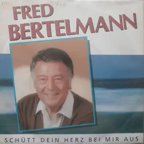 Fred Bertelmann - Schütt Dein Herz Bei Mir Aus
