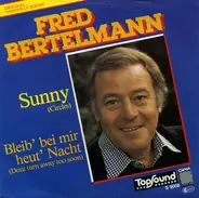 Fred Bertelmann - Sunny (Circles) /Bleib' Bei Mir Heut' Nacht (Don't turn Away Too Soon)