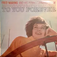 Fred Waring & The Pennsylvanians - To You Forever