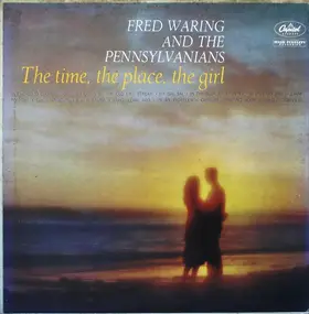 Fred Waring and the Pennsylvanians - The Time, The Place, The Girl