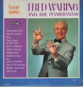 Fred Waring and the Pennsylvanians - The Magic Music of Fred Waring And the Pennsylvanians