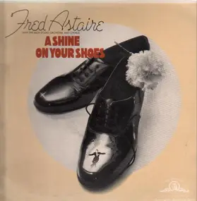 Fred Astaire - A Shine On Your Shoes