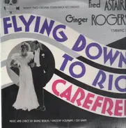 Fred Astaire , Ginger Rogers - Flying Down To Rio, Carefree