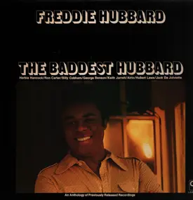 Freddie Hubbard - The Baddest Hubbard - An Anthology Of Previously Released Recordings