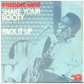 Freddy King - Shake Your Booty / Pack It Up
