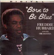 Freddie Hubbard And His Orchestra - Born to Be Blue
