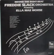 Freddie Slack Orchestra feat. Ella Mae Morse - Behind the Eight-Beat