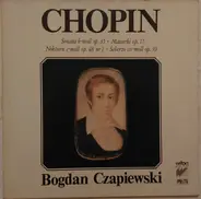 Frédéric Chopin - Bogdan Czapiewski - Sonata b-moll Op. 35 / Mazurki Op. 17 / Nokturn c-moll Op. 48 Nr 1 / Scherzo cis-moll Op. 39