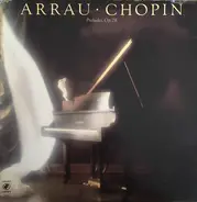 Frédéric Chopin, Claudio Arrau - Preludes, Op. 28