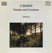 Frédéric Chopin , Idil Biret - Rondos And Variations