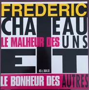 Frédéric Chateau - Le Malheur Des Uns Et Le Bonheur Des Autres