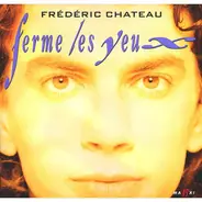 Frédéric Chateau - Ferme Les Yeux