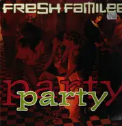 Fresh Familee - Party
