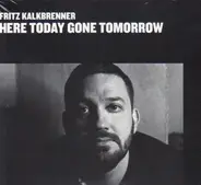 Fritz Kalkbrenner - Here Today, Gone Tomorrow
