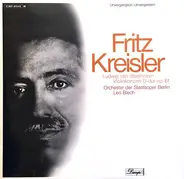 Fritz Kreisler , Das Orchester Der Staatsoper Berlin , Leo Blech , Ludwig van Beethoven - Violinkonzert D-dur Op. 61