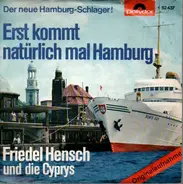 Friedel Hensch Und Die Cyprys - Erst Kommt Natürlich Mal Hamburg!