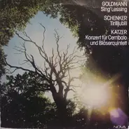 Friedrich Goldmann / Friedrich Schenker / Georg Katzer - Sing' Lessing / Tirilijubili / Konzert Für Cembalo Und Bläser