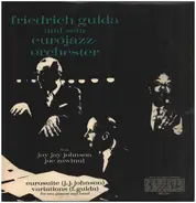 Friedrich Gulda Feat. J.J. Johnson , Joe Zawinul - Eurosuite / Variations