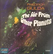 Friedrich Gulda - The Air From Other Planets