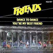 Friends - Dance To Dance / You're My Best Friend