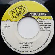 Frisco Kid - Tink We Nice