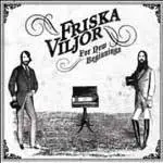 Friska Viljor - For New Beginnings