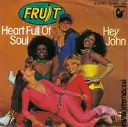 Fruit - Heart Full Of Soul / Hey John