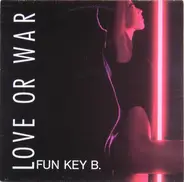Fun Key B. - Love Or War