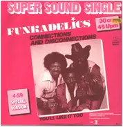 Funkadelics - Connections And Disconnections / You'll Like It Too