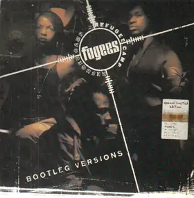 The Fugees - Bootleg Versions