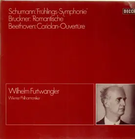 Wilhelm Furtwängler - Schumann: Frühlings-Sym. / Bruckner: Romantische / beethoven: Coriolan-Ouvertüre