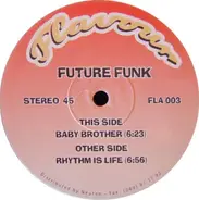 Future Funk - Baby Brother / Rhythm Is Life