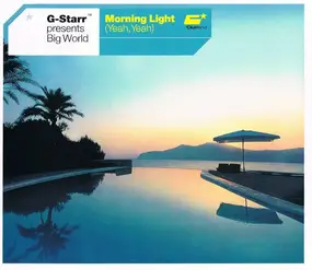 G-Starr presents Big World - Morning light (yeah, yeah)