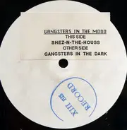 Gangsters In The Mood - Shez-In-The-House / Gangsters In The Dark