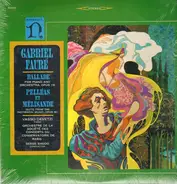 Fauré - Ballade For Piano And Orchestra / Pelléas Et Mélisande