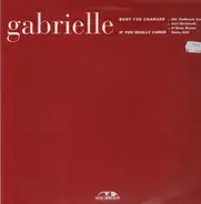 Gabrielle - Baby I've Changed (Remixes) / If You Really Cared