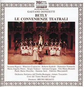 Gaetano Donizetti - Betly / Le Convenienze Teatrali (Rigacci, Comencini, Scaltriti)