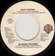 Gary Morris - Between Two Fires / All She Said Was No