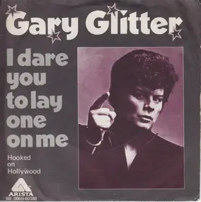Gary Glitter - I Dare You To Lay One On Me