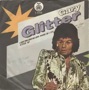 Gary Glitter - I Love You Love Me Love / Hands Up! It's A Stick Up