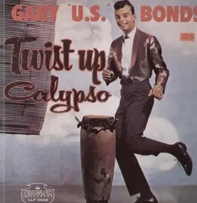 Gary 'U.S.' Bonds - Twist Up Calypso