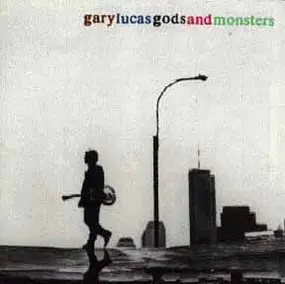 Gary Lucas - Gods and Monsters