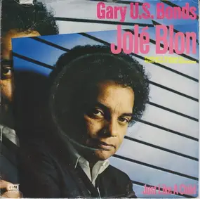 Gary 'U.S.' Bonds - Jolé Blon / Just Like A Child