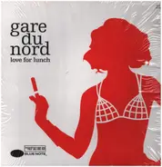 Gare Du Nord - Love for Lunch